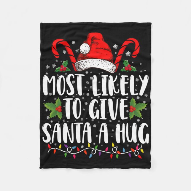 Most Likely To Give Santa A Hug Ing Family Xmas T  Fleecedecke (Vorderseite)