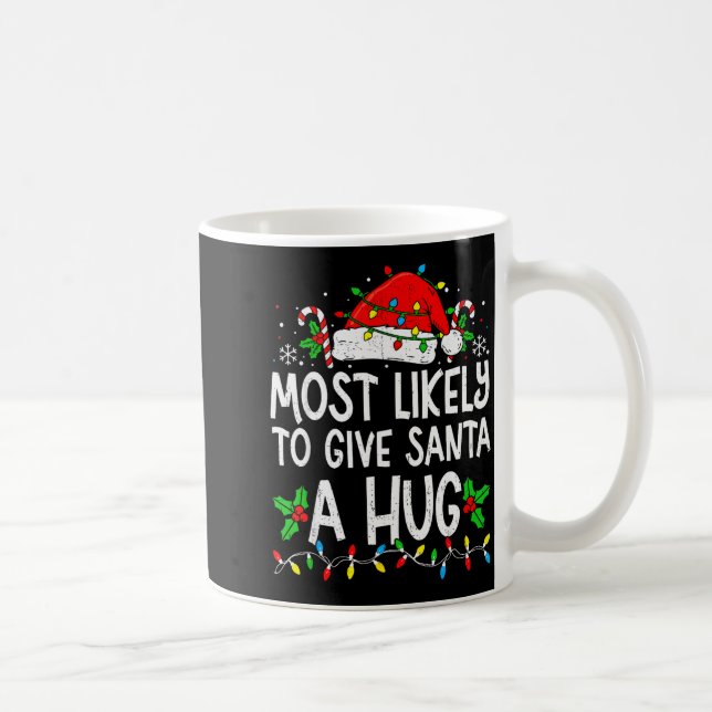 Most Likely To Give Santa Hug Family Matching Chri Kaffeetasse (Rechts)