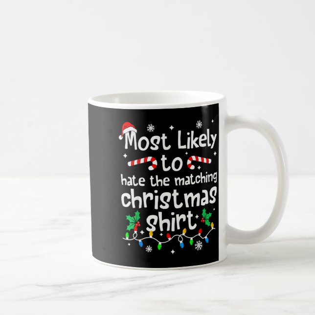 Most Likely To Hate The Matching C-hristmas Matchi Kaffeetasse (Rechts)