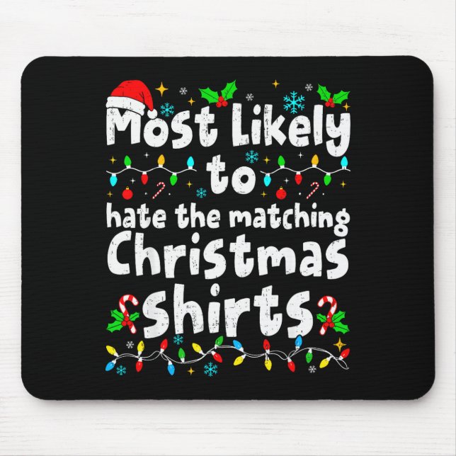 Most Likely To Hate The Matching Christmas Shirt F Mousepad (Vorne)