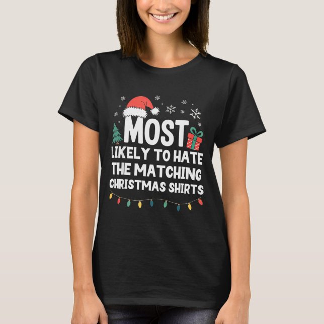 Most Likely To Hate The Matching Christmas Shirts  (Vorderseite)