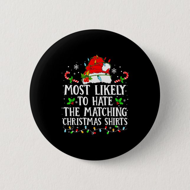 Most Likely To Hate The Matching Christmas Shirts  Button (Vorderseite)