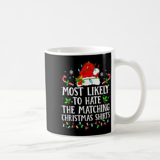 Most Likely To Hate The Matching Christmas Shirts  Kaffeetasse (Rechts)