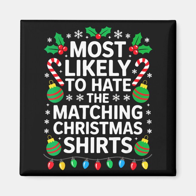 Most Likely To Hate The Matching Christmas Shirts  Magnet (Vorne)