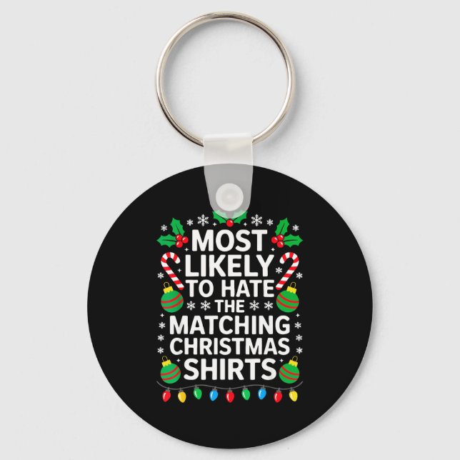 Most Likely To Hate The Matching Christmas Shirts  Schlüsselanhänger (Vorderseite)