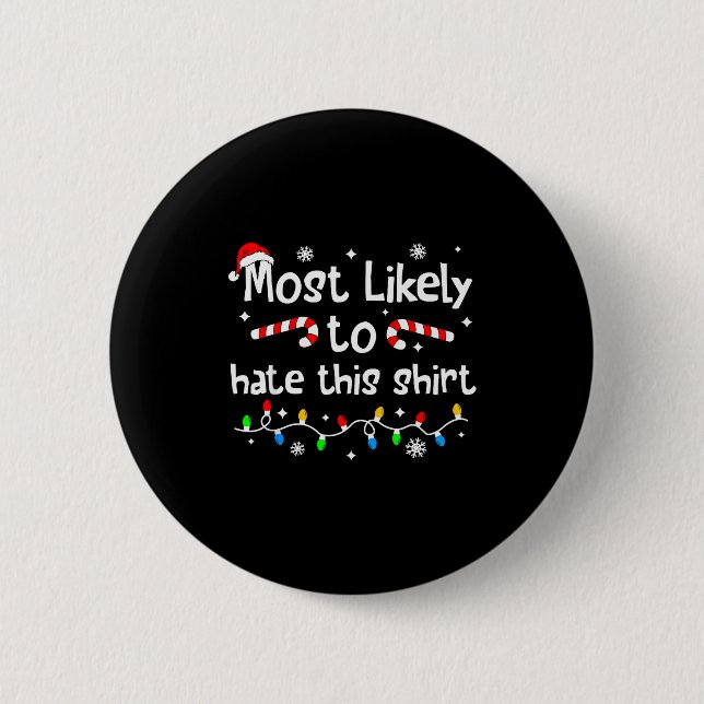 Most Likely To Hate This Shirt Christmas Matching  Button (Vorderseite)