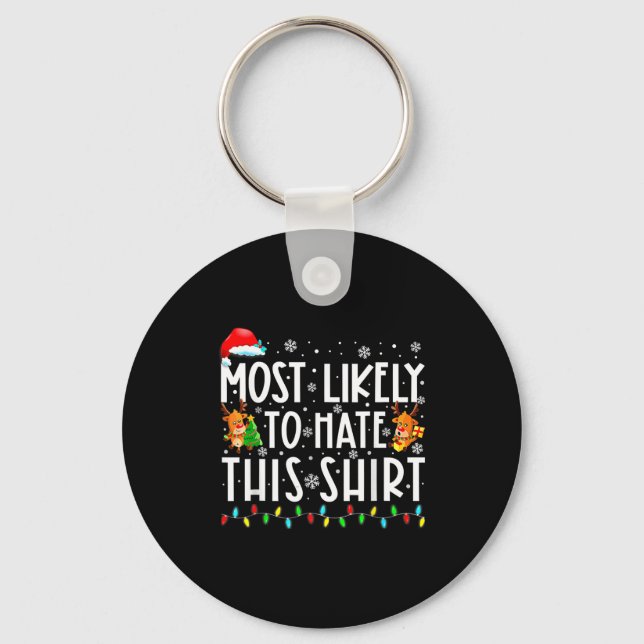 Most Likely To Hate This Shirt Christmas  Schlüsselanhänger (Vorderseite)