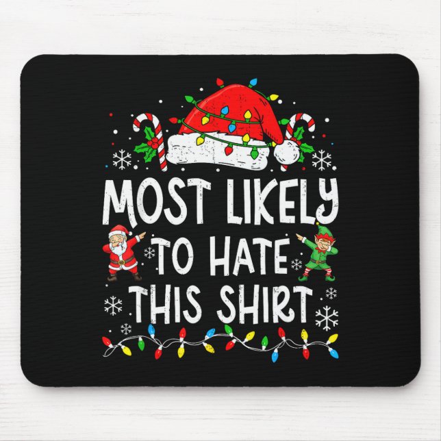 Most Likely To Hate This Shirt Funny Matching Chri Mousepad (Vorne)