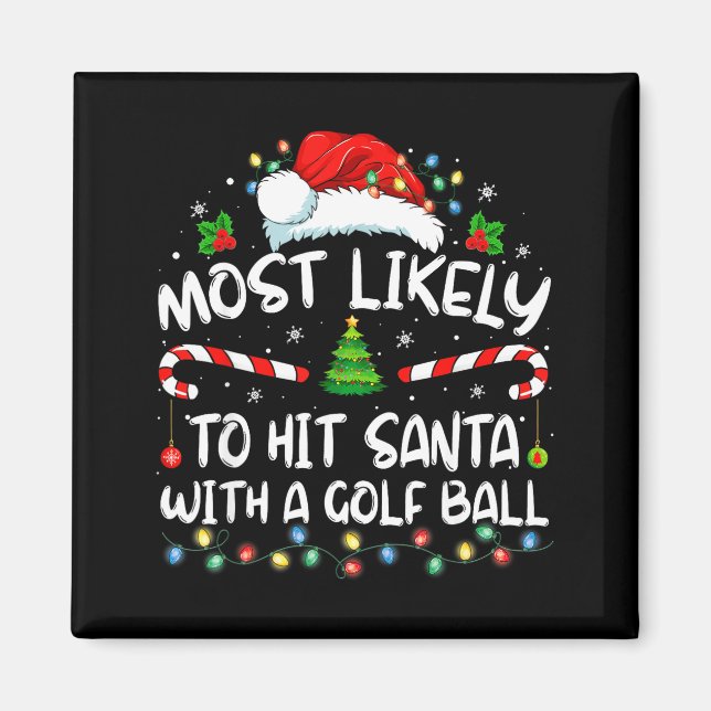 Most Likely To Hit Santa With A Golf Ball Christma Magnet (Vorne)