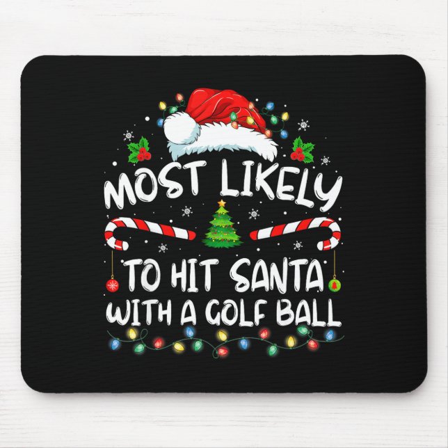 Most Likely To Hit Santa With A Golf Ball Christma Mousepad (Vorne)
