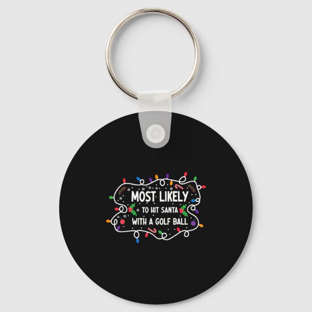 Most Likely To Hit Santa With A Golf Ball  Schlüsselanhänger (Vorderseite)
