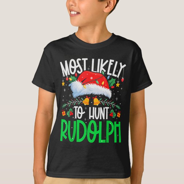 Most Likely To Hunt Rudolph Funny Matching Xmas  T-Shirt (Vorderseite)