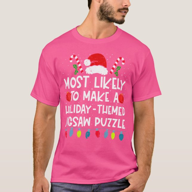 Most Likely To Make A Holiday-Themed Jigsaw Puzzle T-Shirt (Vorderseite)