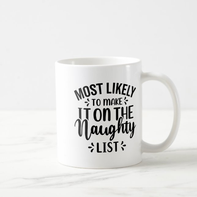 Most Likely To Make It On The Naughty List  Kaffeetasse (Rechts)