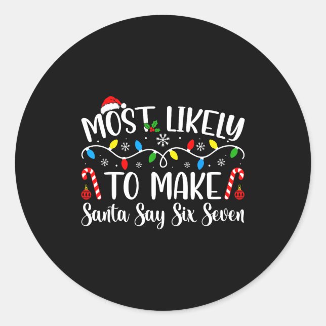 Most Likely To Make Santa Say Six Seven Funny Xmas Runder Aufkleber (Vorderseite)