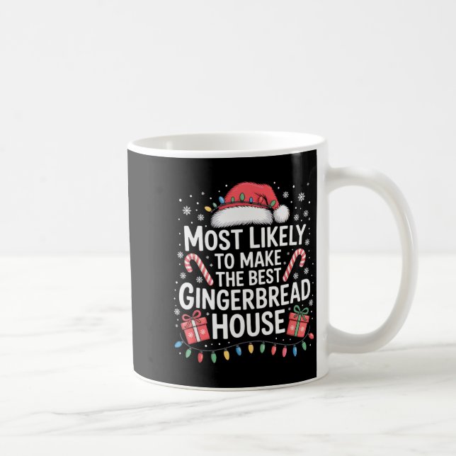 Most Likely To Make The Gingerbread House Christma Kaffeetasse (Rechts)