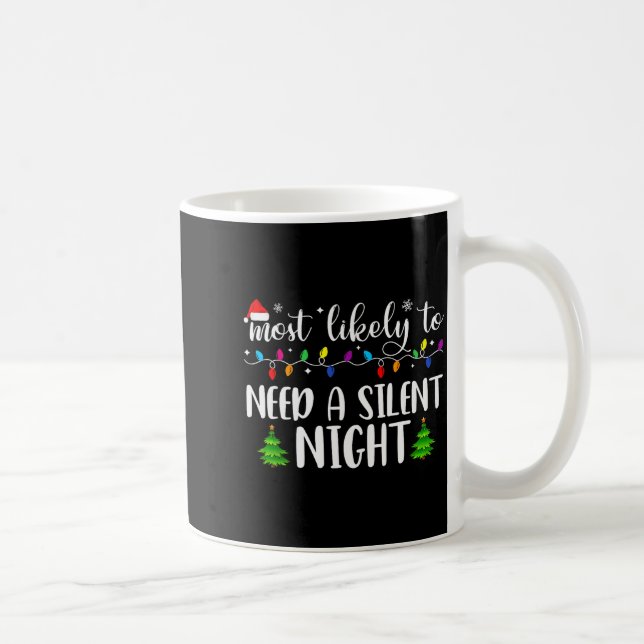 Most Likely To Need A Silent Night Family Matching Kaffeetasse (Rechts)