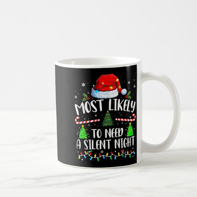 Most Likely To Need A Silent Night Family Matching Kaffeetasse (Rechts)