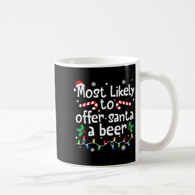 Most Likely To Offer Santa A Beer C-hristmas Match Kaffeetasse (Rechts)