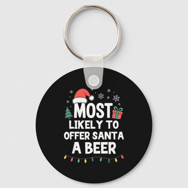 Most Likely To Offer Santa A Beer Christmas Funny  Schlüsselanhänger (Vorderseite)