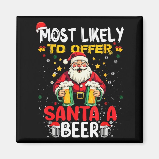Most Likely To Offer Santa A Beer Funny Drinking C Magnet (Vorne)