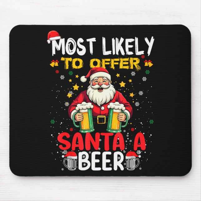 Most Likely To Offer Santa A Beer Funny Drinking C Mousepad (Vorne)