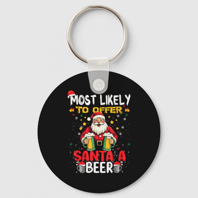 Most Likely To Offer Santa A Beer Funny Drinking C Schlüsselanhänger (Vorderseite)