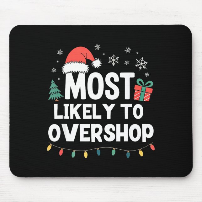 Most Likely To Overshop Christmas Funny Xmas Shopn Mousepad (Vorne)