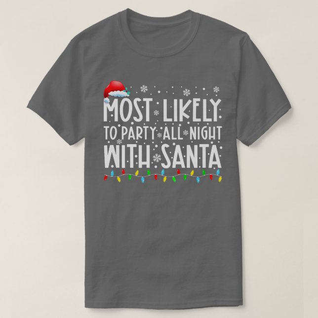 Most Likely To Party All Night With Santa Christma T-Shirt (Design vorne)