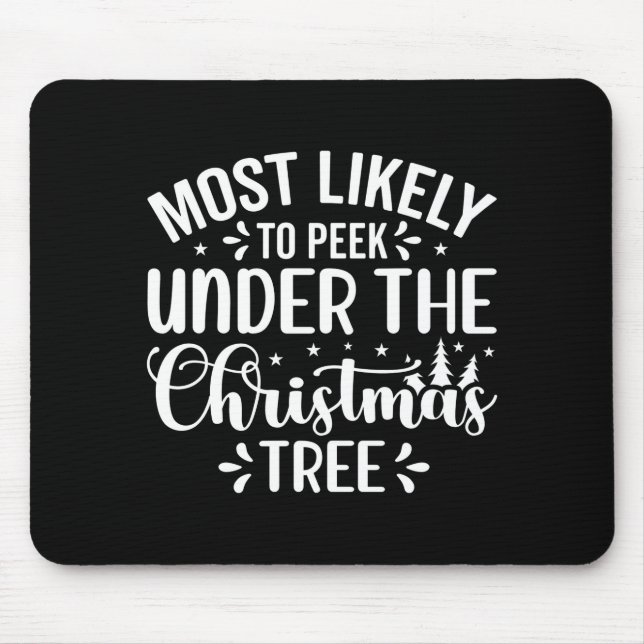 Most Likely To Peek Under The Tree  Mousepad (Vorne)