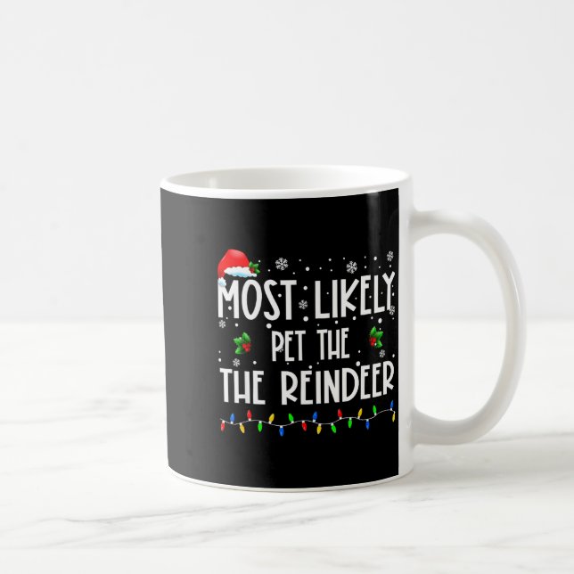 Most Likely To Pet The Reindeer Christmas Matching Kaffeetasse (Rechts)