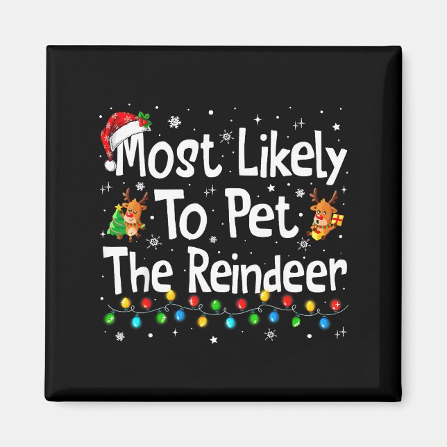 Most Likely To Pet The Reindeer Family Matching Ch Magnet (Vorne)
