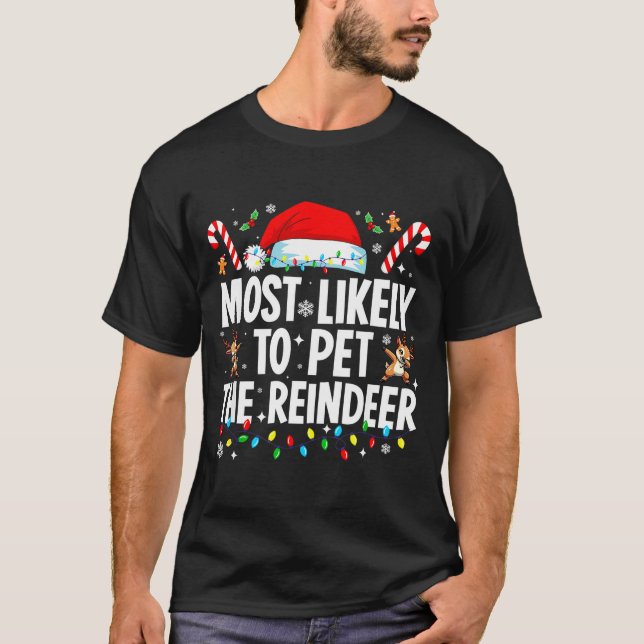 Most Likely To Pet The Reindeer Funny Matching Fam T-Shirt (Vorderseite)