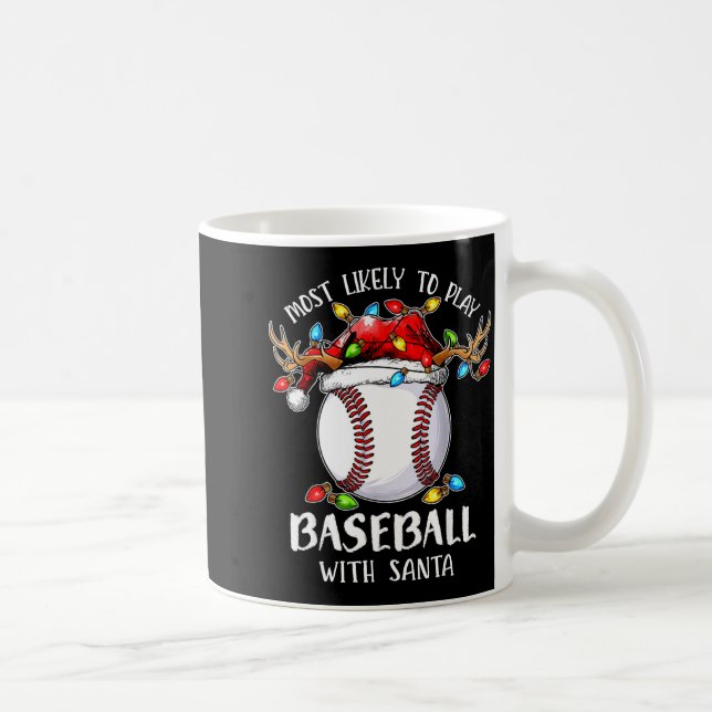Most Likely To Play Baseball With Santa Christmas  Kaffeetasse (Rechts)