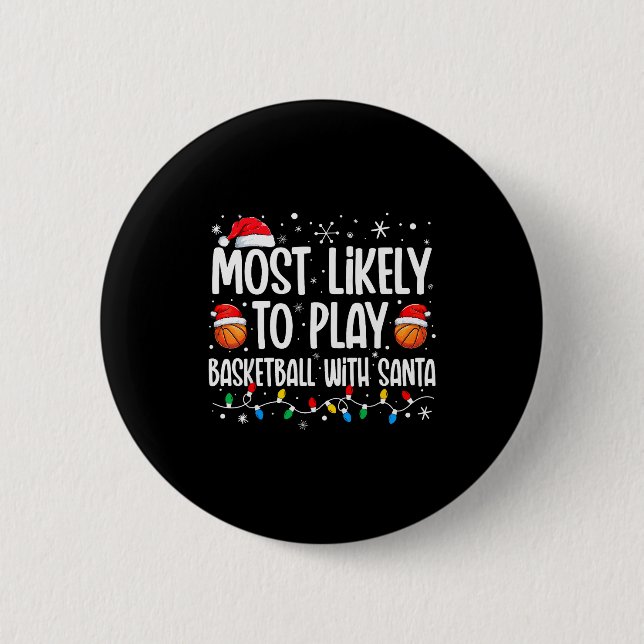 Most Likely To Play Basketball With Santa Christma Button (Vorderseite)