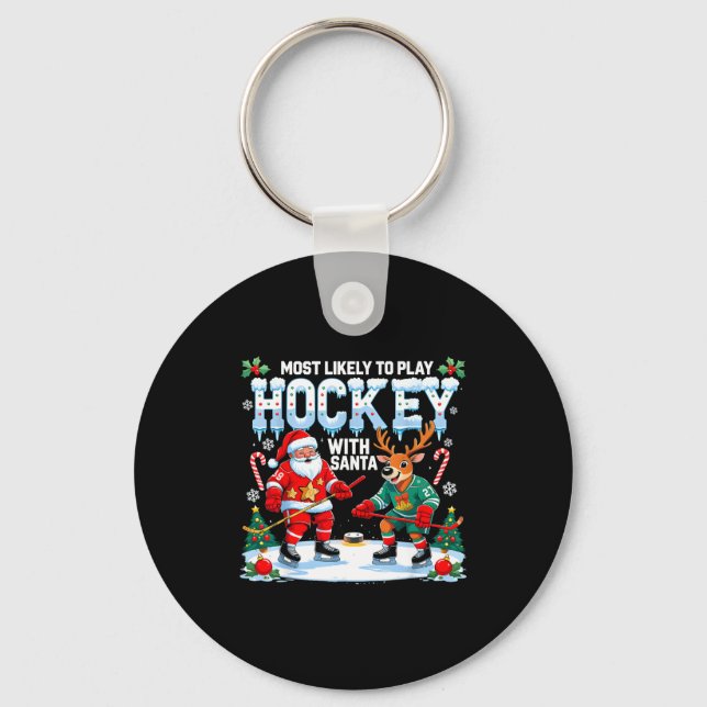 Most Likely To Play Hockey With Santa Christmas  Schlüsselanhänger (Vorderseite)