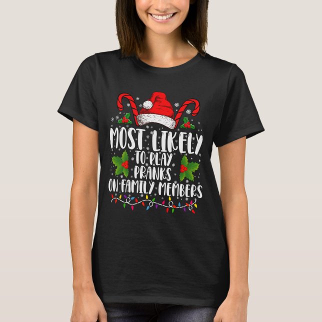 Most Likely To Play Pranks On Family Members Xmas  T-Shirt (Vorderseite)