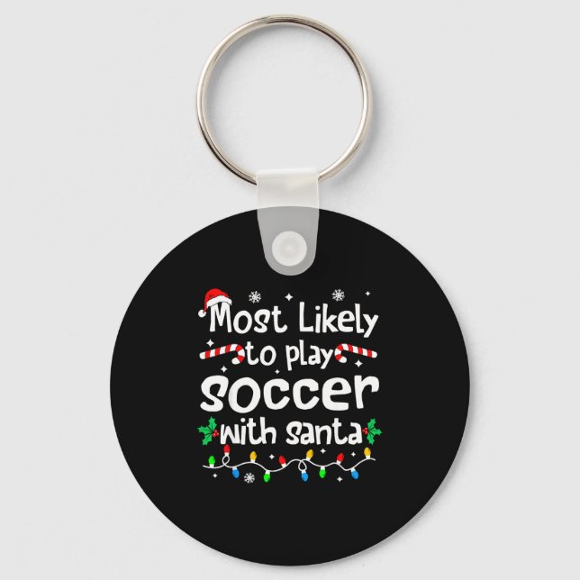 Most Likely To Play Soccer With Santa C-hristmas M Schlüsselanhänger (Vorderseite)