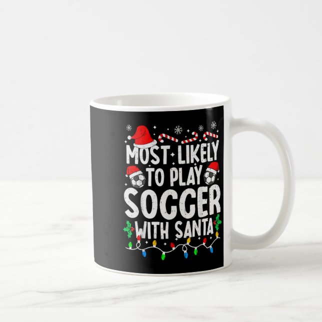 Most Likely To Play Soccer With Santa Matching Chr Kaffeetasse (Rechts)