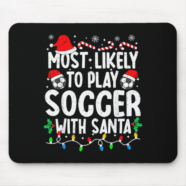 Most Likely To Play Soccer With Santa Matching Chr Mousepad (Vorne)