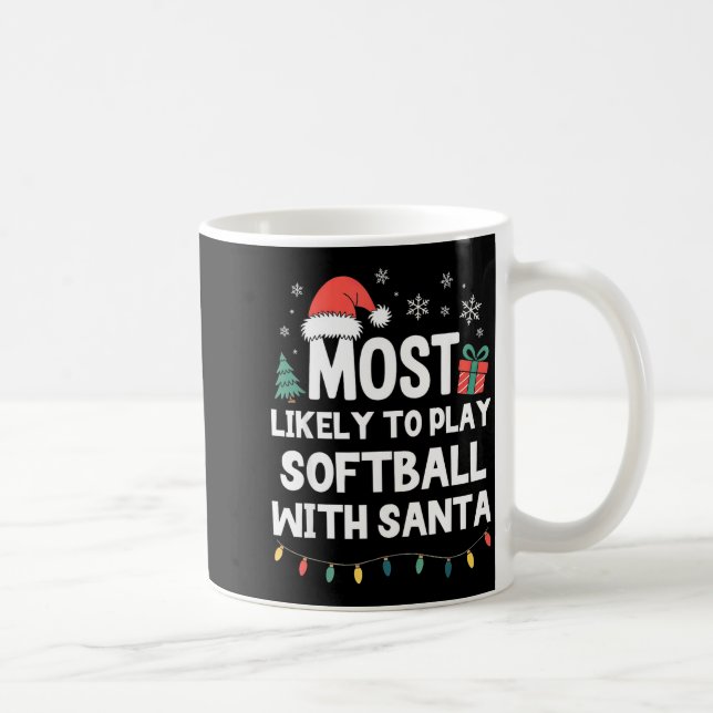 Most Likely To Play Softball With Santa Christmas  Kaffeetasse (Rechts)