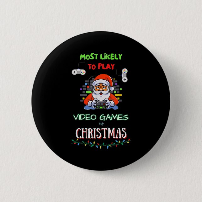 Most Likely To Play Video Games On Christmas  Button (Vorderseite)