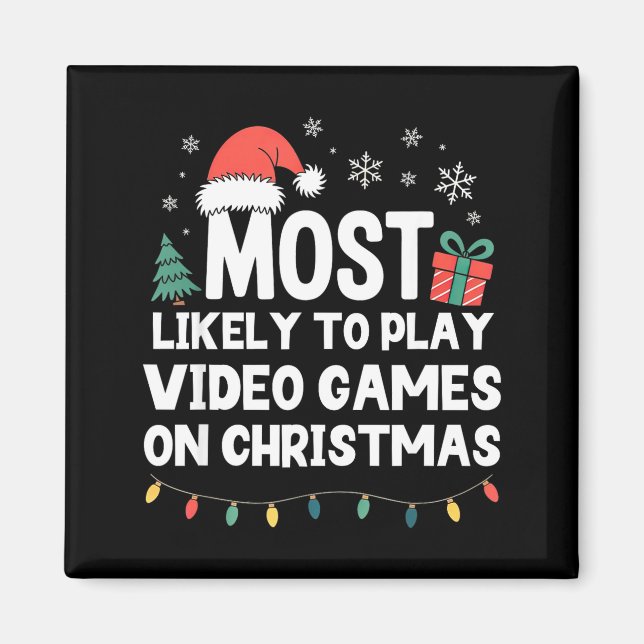 Most Likely To Play Video Games On Christmas Gamer Magnet (Vorne)