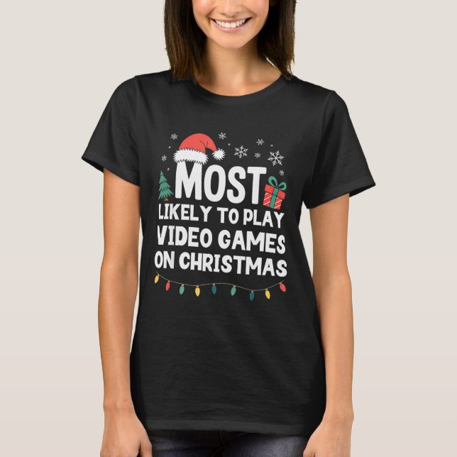 Most Likely To Play Video Games On Christmas Gamer T-Shirt (Vorderseite)