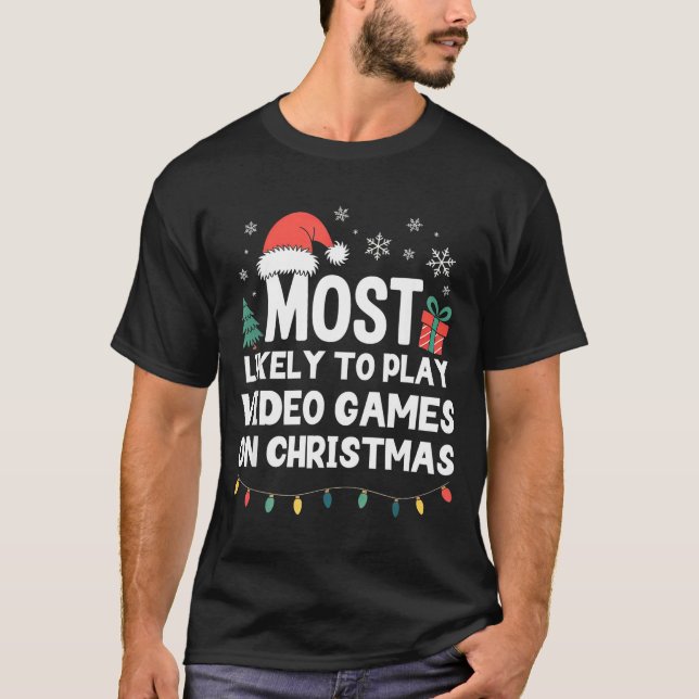 Most Likely To Play Video Games On Christmas Gamer T-Shirt (Vorderseite)