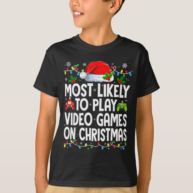 Most Likely To Play Video Games On Christmas Match T-Shirt (Vorderseite)