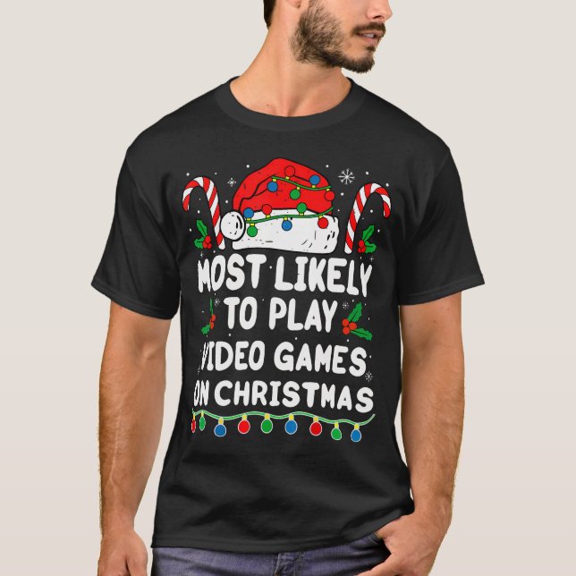 Most Likely To Play Video Games On Christmas Match T-Shirt (Vorderseite)