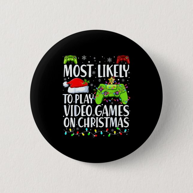 Most Likely To Play Video Games On Christmas Xmas  Button (Vorderseite)