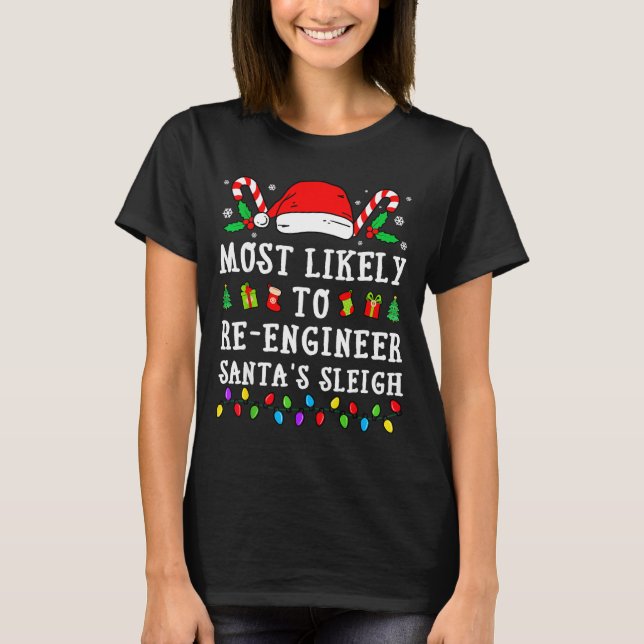 Most Likely To Re-engineer Santa's Sleigh Christma T-Shirt (Vorderseite)