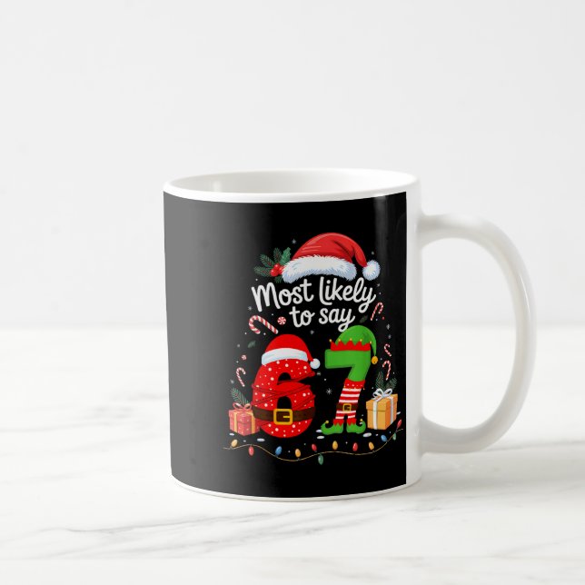 Most Likely To Say 67 Meme Six Seven Santa Christm Kaffeetasse (Rechts)
